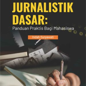 Buku Jurnalistik Dasar: Panduan Praktis Bagi Mahasiswa