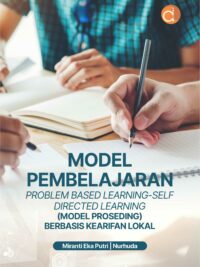 Buku Model Pembelajaran Problem Based Learning-Self Directed Learning (Model Proseding) Berbasis Kearifan Lokal