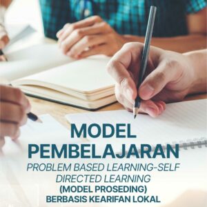 Buku Model Pembelajaran Problem Based Learning-Self Directed Learning (Model Proseding) Berbasis Kearifan Lokal