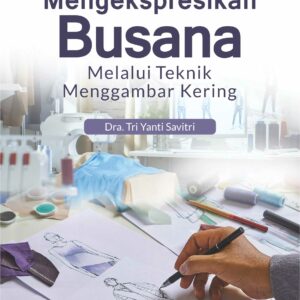 Buku Mengekspresikan Busana Melalui Teknik Menggambar Kering
