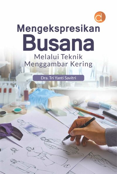 Buku Mengekspresikan Busana Melalui Teknik Menggambar Kering