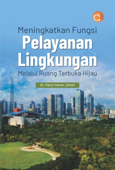 Buku Meningkatkan Fungsi Pelayanan Lingkungan Melalui Ruang Terbuka Hijau