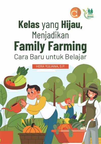 Buku Kelas yang Hijau, Menjadikan Family Farming Cara Baru untuk Belajar