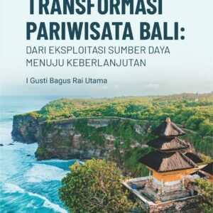 Buku Transformasi Pariwisata Bali: Dari Eksploitasi Sumber Daya Menuju Keberlanjutan