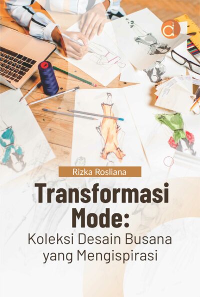 Buku Transformasi Mode: Koleksi Desain Busana yang Menginspirasi