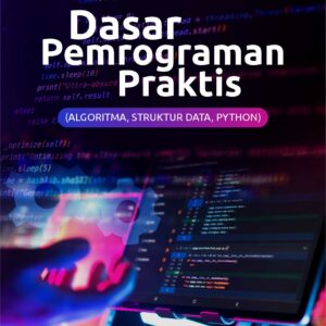Buku Dasar Pemrograman Praktis (Algoritma, Struktur Data, Python)