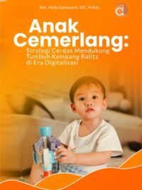 Buku Anak Cemerlang: Strategi Cerdas Mendukung Tumbuh Kembang Balita di Era Digitalisasi