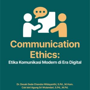 Buku Communication Ethics: Etika Komunikasi Modern di Era Digital