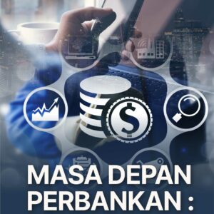Buku Masa Depan Perbankan : Transformasi Digital Menuju Bank 4.0
