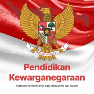 Buku Pendidikan Kewarganegaraan Panduan Komprehensif Bagi Mahasiswa dan Dosen