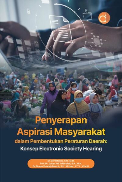 Buku Penyerapan Aspirasi Masyarakat dalam Pembentukan Peraturan Daerah: Konsep Electronic Society Hearing