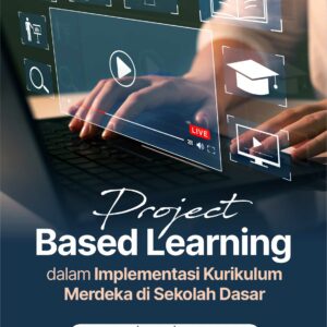 Buku Project Based Learning dalam Implementasi Kurikulum Merdeka di Sekolah Dasar