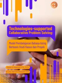 Buku Technologies-supported Collaborative Problem Solving: Model Pembelajaran Bahasa Asing Berbasis Studi Kasus dan Proyek
