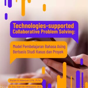 Buku Technologies-supported Collaborative Problem Solving: Model Pembelajaran Bahasa Asing Berbasis Studi Kasus dan Proyek