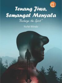 Buku Tenang Jiwa, Semangat Menyala “Recharge the Spirit”