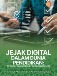 Buku Jejak Digital Dalam Dunia Pendidikan: Reformasi Penilaian Menuju Pendidikan Berkualitas