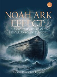 Buku Noah Ark Effect: Psikologi Krisis dan Pencarian Solusi Tunggal