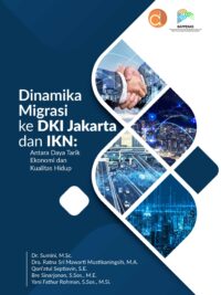Buku Dinamika Migrasi ke DKI Jakarta dan IKN: Antara Daya Tarik Ekonomi dan Kualitas Hidup