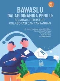 Buku Bawaslu dalam Dinamika Pemilu: Sejarah, Struktur, Kolaborasi dan Tantangan