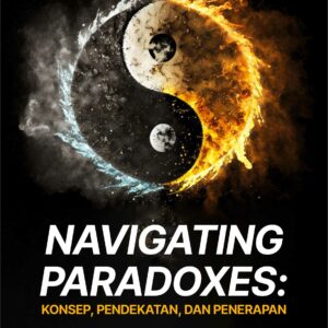 Buku Navigating Paradoxes: Konsep, Pendekatan, dan Penerapan