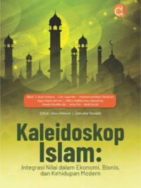 Buku Kaleidoskop Islam: Integrasi Nilai dalam Ekonomi, Bisnis, dan Kehidupan Modern