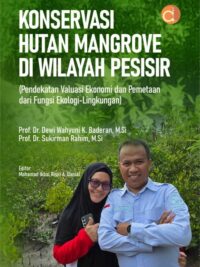 Buku Konservasi Hutan Mangrove di Wilayah Pesisir (Pendekatan Valuasi Ekonomi dan Pemetaan dari Fungsi Ekologis-Lingkungan)