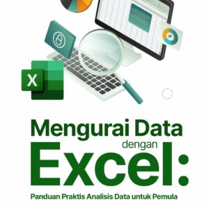 Buku Mengurai Data dengan Excel: Panduan Praktis Analisis Data untuk Pemula