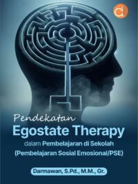 Buku Pendekatan Egostate Therapy dalam Pembelajaran di Sekolah (Pembelajaran Sosial Emosional/PSE)