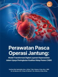 Buku Perawatan Pasca Operasi Jantung: Model Transformasi Digital Layanan Keperawatan dalam Upaya Peningkatan Kualitas Hidup Pasien CABG