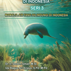Buku Mamalia Yang Dilindungi Di Indonesia Seri 3 “Mamalia Air Yang Dilindungi Di Indonesia”