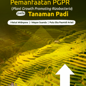 Buku Eksplorasi, Isolasi dan Pemanfaatan PGPR (Plant Growth Promoting Rizobacteria) Pada Tanaman Padi