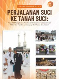 Buku Perjalanan Suci ke Tanah Suci: Perspektif Pengalaman Penulis dari Perjalanan Haji dan Umrah, Ikhtiar Ber Haji dan Umrah yang Ber Makna dan Mabrur