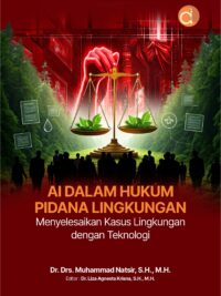 Buku AI dalam Hukum Pidana Lingkungan Menyelesaikan Kasus Lingkungan dengan Teknologi