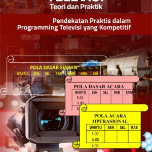 Buku Programming Televisi Teori dan Praktik Pendekatan Praktis dalam Programming Televisi yang Kompetitif