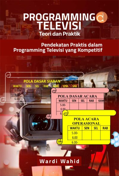 Buku Programming Televisi Teori dan Praktik Pendekatan Praktis dalam Programming Televisi yang Kompetitif