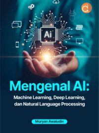 Buku Mengenal AI: Machine Learning, Deep Learning, dan Natural Language Processing