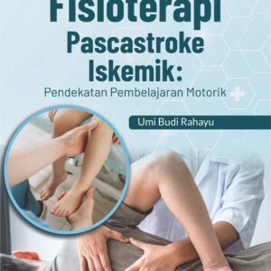 Buku Fisioterapi Pasca Stroke Iskemik: Pendekatan Pembelajaran Motorik