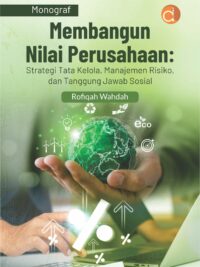 Buku Membangun Nilai Perusahaan: Strategi Tata Kelola, Manajemen Risiko, dan Tanggung Jawab Sosial