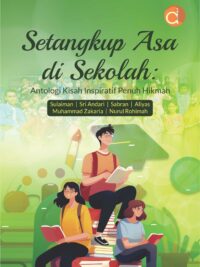 Buku Setangkup Asa di Sekolah: Antologi Kisah Inspiratif Penuh Hikmah