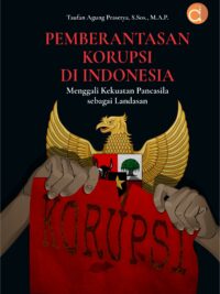 Buku Pemberantasan Korupsi di Indonesia Menggali Kekuatan Pancasila sebagai Landasan