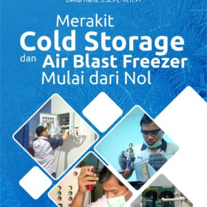 Buku Merakit Cold Storage dan Air Blast Freezer Mulai dari Nol