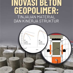 Buku Inovasi Beton Geopolimer: Tinjauan Material dan Kinerja Struktur