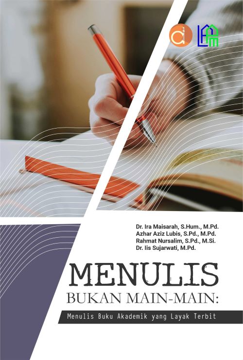 Buku Menulis Bukan Main-Main: Menulis Buku Akademik yang Layak Terbit