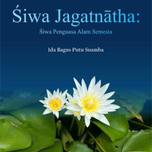 Buku Śiwa JagatnᾹtha: Śiwa Penguasa Alam Semesta
