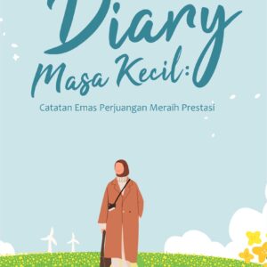 Buku Diary Masa Kecil: Catatan Emas Perjuangan Meraih Prestasi