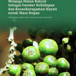 Buku Menjaga Hutan Rakyat Sebagai Sumber Kehidupan dan Keanekaragaman Hayati untuk Masa Depan