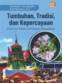Buku Tumbuhan, Tradisi, dan Kepercayaan: Biokultur dalam Kehidupan Masyarakat