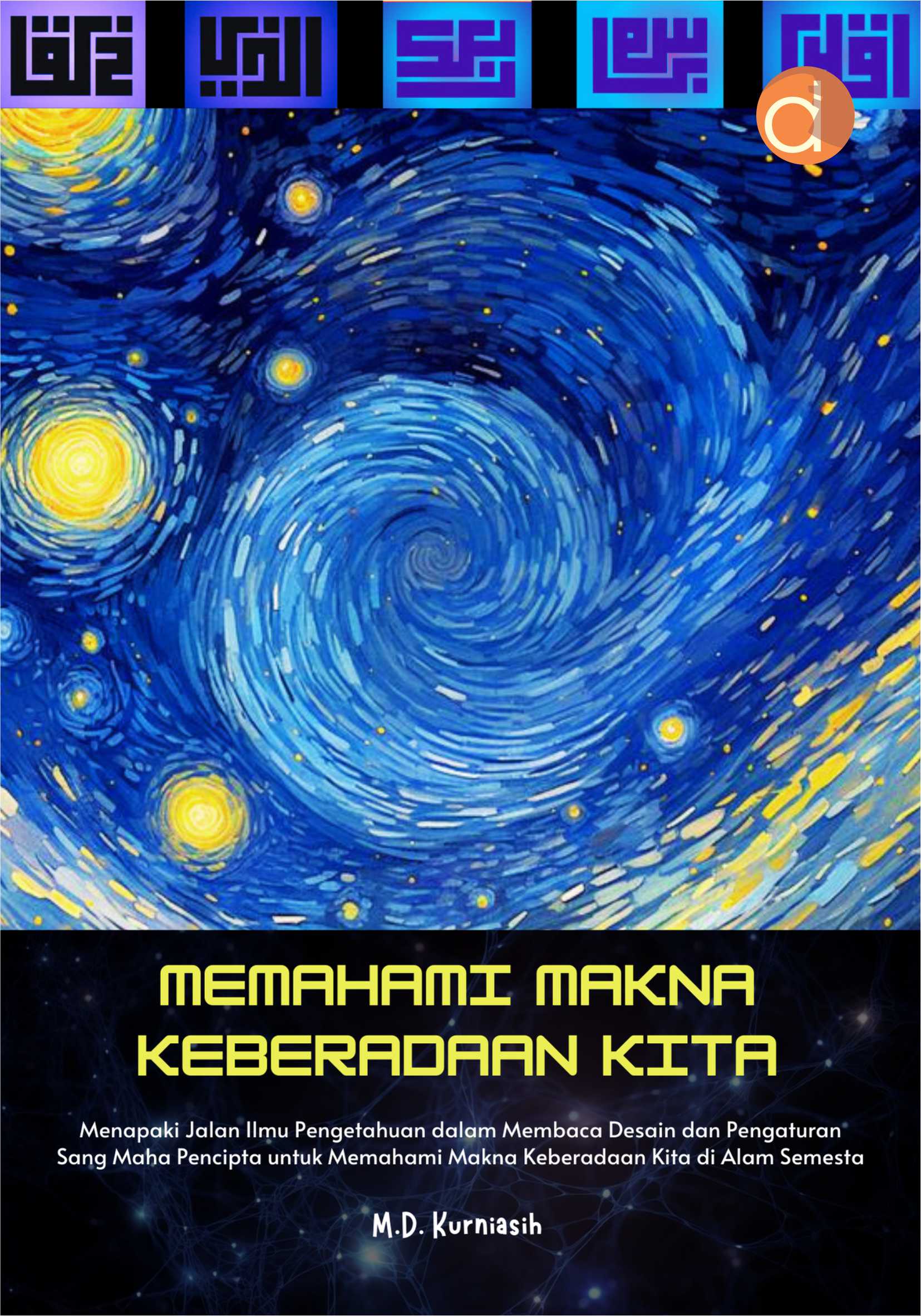 Buku Memahami Makna Keberadaan Kita Menapaki Jalan Ilmu Pengetahuan dalam Membaca Desain dan Pengaturan Sang Maha Pencipta untuk Memahami Makna Keberadaan Kita di Alam Semesta