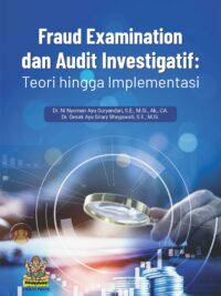 Fraud examination dan audit investigatif : teori hingga implementasi