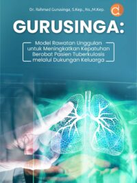 Buku Gurusinga: Model Rawatan Unggulan untuk Meningkatkan Kepatuhan Berobat Pasien Tuberkulosis Melalui Dukungan Keluarga